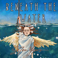 Beneath the Water - Digital Single (Seven Years)