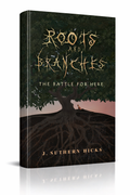 Roots and Branches: The Battle for Here (Messengers and Thieves Book 3)