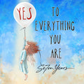 Yes to Everything You Are – Digital Single (Seven Years)