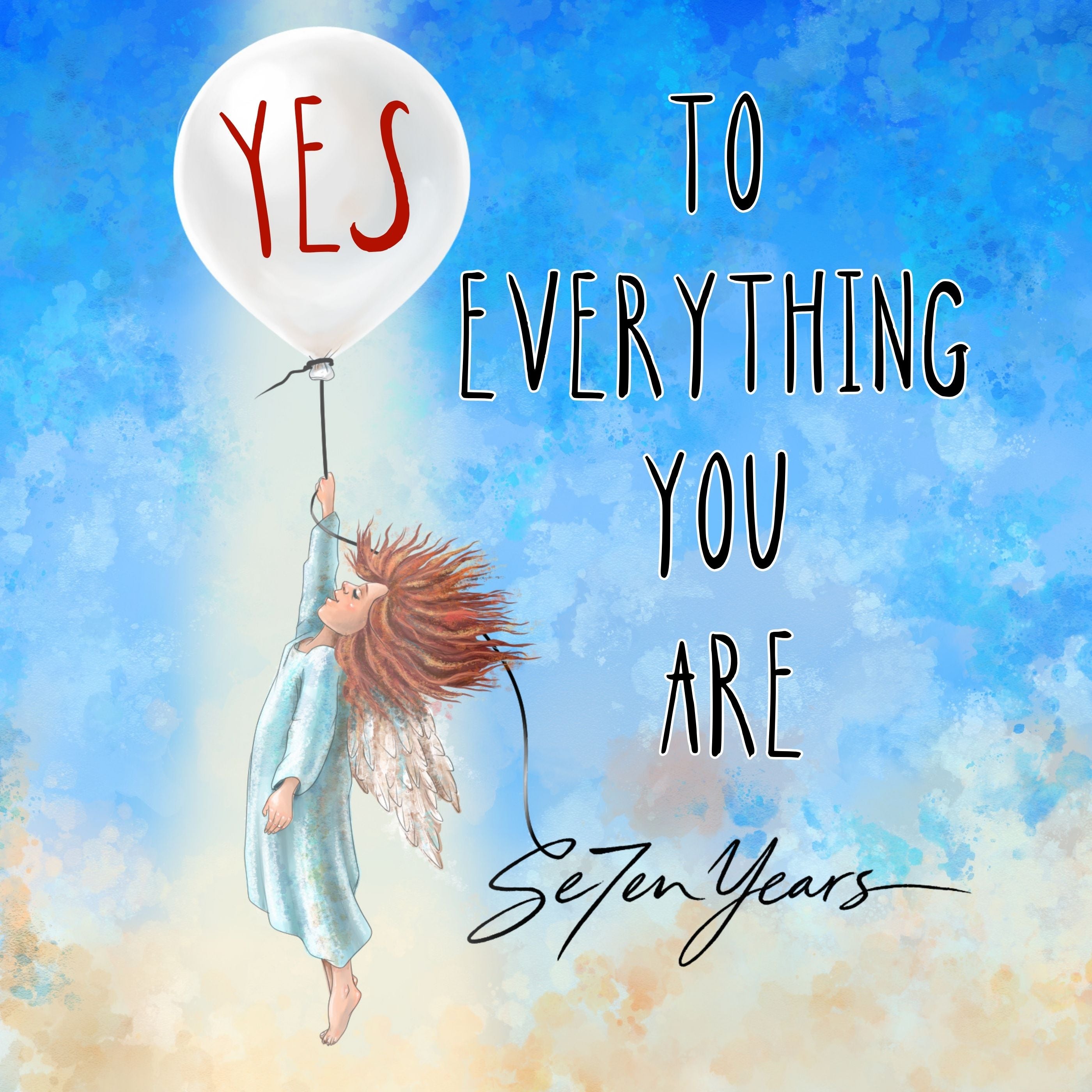 Yes to Everything You Are – Digital Single (Seven Years)